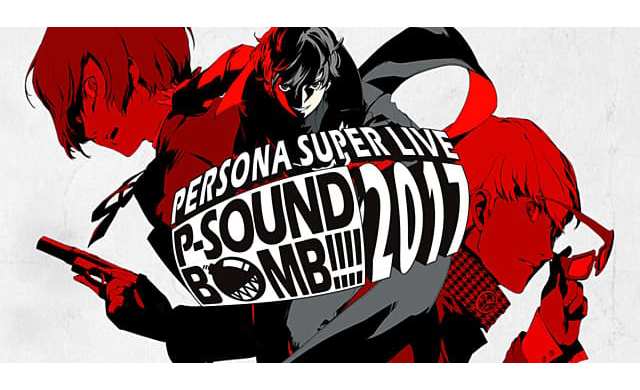 PERSONA SUPER LIVE P-SOUND BOMB!!!! 2017